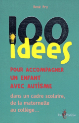 101 idées pour accompagner un enfant avec autisme