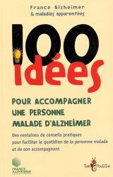 100 idées pour accompagner un malade d'Alzheimer