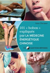 101 'bobos' expliqués par la médecine énergétique chinoise
