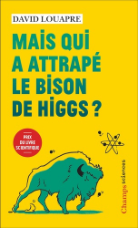 Mais qui a attrapé le bison de Higgs 