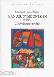 Manuel d'indonésien Volume 1 - L’Indonésie au Quotidien (2e édition)