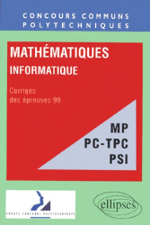 Mathématiques Informatique Corrigés des épreuves 99 MP-PC-TPC-PSI