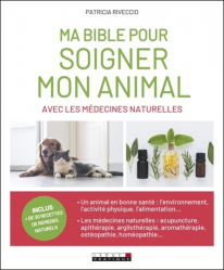 Ma bible pour soigner mon animal avec les médecines douces
