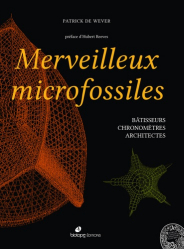 Merveilleux microfossiles - batisseurs, chronometres, archictectes