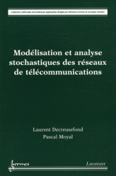 Modélisation et analyse stochastiques des réseaux de télécommunications
