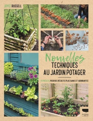 Nouvelles techniques au jardin potager. 23 projets pour des récoltes plus saines et abondantes