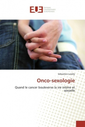 Onco-sexologie. Quand le cancer bouleverse la vie intime et sexuelle