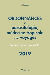 Ordonnances en parasitologie et médecine tropicale et des voyages 2019
