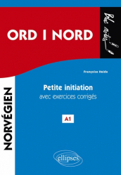 ORD i NORD. Petite initiation au norvégien avec exercices corrigés et fichiers audio. A1