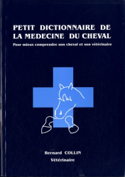 Petit dictionnaire de la médecine du cheval