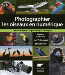 Photographier les oiseaux en numerique. les techniques, la pratique et les sujets