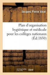 Plan d'organisation hygiénique et médicale pour les collèges nationaux