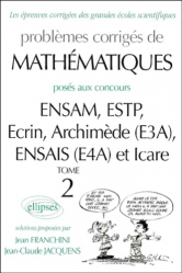 Problèmes corrigés de mathématiques posés aux concours de ENSAM, ESTP, Ecrin, Archimède (E3A), ENSAIS (E4A) et Icare Tome 2