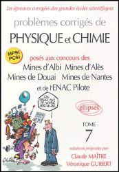 Problèmes corrigés de Physique et Chimie posés aux concours des Mines d'Albi, Mines d'Alès, Mines de Douai, Mines de Nantes, et de l'ENAC Pilote Tome 7