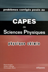 Problèmes corrigés posés au Capes de Sciences Physiques Physique Chimie