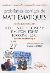 Problèmes corrigés de mathématiques posés aux concours HEC ESSEC ESCP-EAP EM Lyon EDHEC ECRICOME ESC