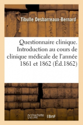 Questionnaire clinique. Introduction au cours de clinique médicale de l'année 1861 et 1862