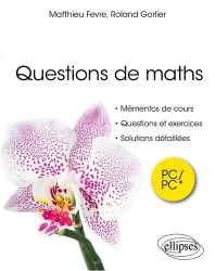 A paraitre de la Editions ellipses : Livres à paraitre de l'éditeur, Questions de maths. PC/PC*