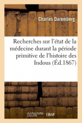 Recherches sur l'état de la médecine durant la période primitive de l'histoire des Indous