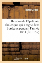Relation de l'épidémie cholérique qui a régné dans l'arrondissement de Bordeaux en 1854