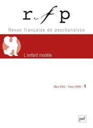 Revue Française de Psychanalyse Tome 84 N° 1, mars 2020 : L'enfant modèle