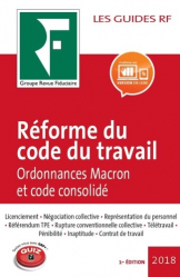 Réforme du code du travail. Ordonnances Macron et code consolidé, Edition 2018