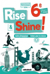Rise and Shine 6e : Guide Pédagogique et Fiches pour la Classe