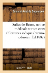 Salies-de-Béarn, notice médicale sur ses eaux chlorurées sodiques bromo-iodurées 1882