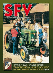 SFV 1950-1963, l'âge d'or Tracteurs à huile lourde et machines agricoles