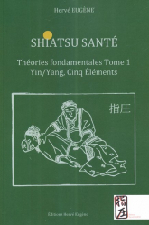 Shiatsu santé - Théories fondamentales tome 1