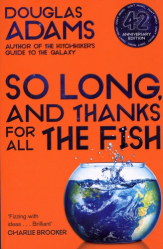 SO LONG, AND THANKS FOR ALL THE FISH 
