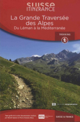 Suisse itinérance : grande traversée des Alpes : du Léman à la Méditerranée, Suisse & France