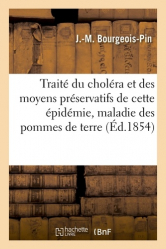 Traité du choléra et des moyens préservatifs de cette épidémie &amp; maladie des pommes de terre