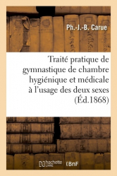 Traité pratique de gymnastique de chambre hygiénique et médicale à l'usage des deux sexes