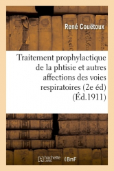 Traitement prophylactique de la phtisie et autres affections des voies respiratoires 2e édition