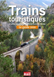 Trains touristiques et autres curiosités ferroviaires de France et d'Europe. Le guide 2020