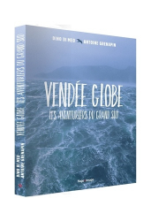 Vendée Globe. Les aventuriers du Grand Sud