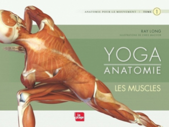 Yoga Anatomie - Anatomie pour le mouvement Tome 1