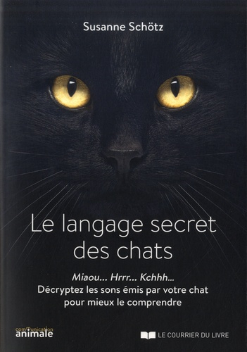 Le Langage Secret Des Chats Susanne Schotz Le Courrier Du Livre