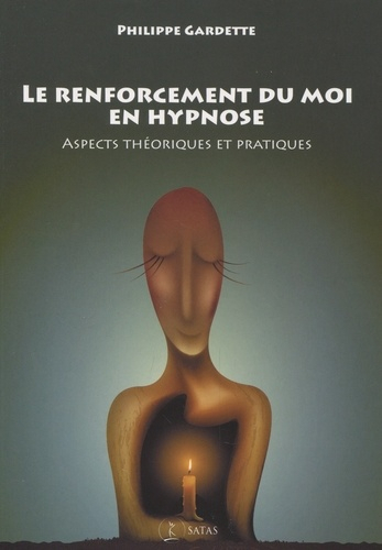 Le Renforcement Du Moi En Hypnose Aspects Theoriques Et Pratiques