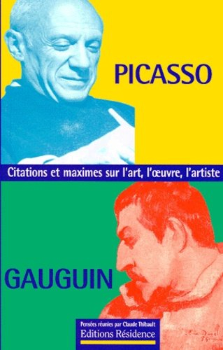 Picasso Gauguin Citations Et Maximes Sur L Art L Oeuvre L Artiste